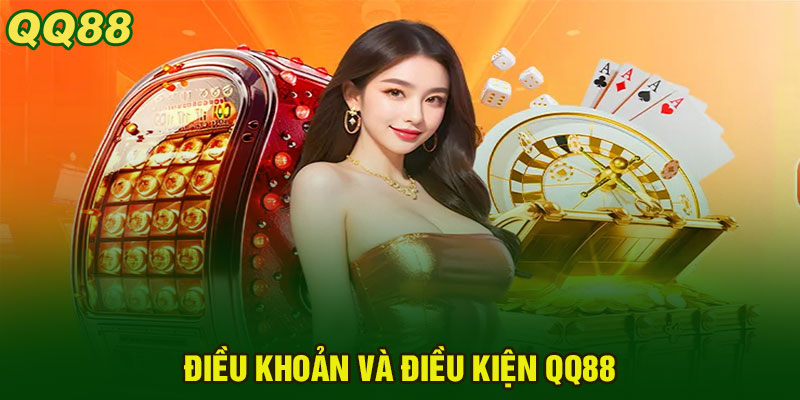 Điều Khoản Và Điều Kiện QQ88